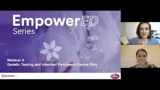EmpowerEd Webinar - Genetic Testing in pancreatic cancer