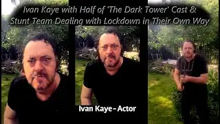 Ivan Kaye with Half of 'The Dark Tower' Cast & Stunt Team Dealing with Lockdown in Their Own Way