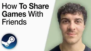 How To Share Games in Steam With Friends [2025 Full Guide]