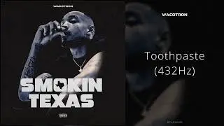 Wacotron - Toothpaste (432Hz)