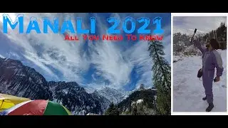 2021 MANALI TRIP || MANALI AFTER  2020 || SNOWFALL IN MANALI IN 2021 || CINEMATIC VIDEO OF MANALI