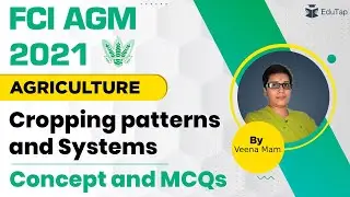 FCI AGM 2021 | Agriculture | Cropping patterns and Systems | Concept and MCQs