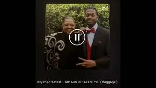 Izzythegreatest - RIP AUNTIE (freestyle) 