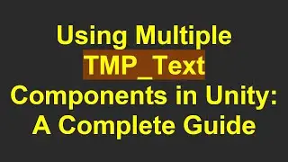 Using Multiple TMP_Text Components in Unity: A Complete Guide