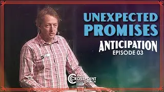Unexpected Promises // Rob Fraser // Anticipation E03 // 2021 DEC 12