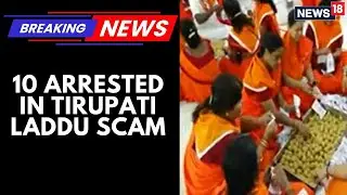 S.I.T Probe Into Adulteration Of Ghee Concludes In Tirupati Prasadam Scam | News18