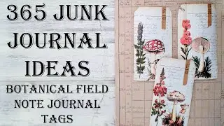 Day 138 of 365 Days of Junk Journal Ideas - How To Make Botanical Field Note Tags Mixed Media Art