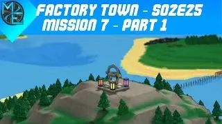 Factory Town - S02E25 - Mission 7 - Part 1