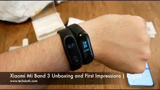 Xiaomi Mi Band 3 Unboxing and First Impressions | English