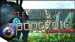 SYNTHETIC RAGE - Synthetic Dawn Gameplay | STELLARIS &mdash; Cooperate (Or Die) 14 | 1.8 Capek Update