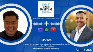 The Tax Strategies Every Family Overlooks in a Senior Living Transition (with CPA Chris Torres)