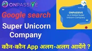#ONPASSIVE Google Search Super Unicorn Company  | onpassive new update today