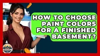 How To Choose Paint Colors For A Finished Basement? - Home Investing Experts