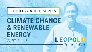 Leopold for Iowa Governor's Campaign - Earth Day Video Series ...