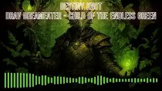 Destiny Knot - Drav Dreameater - Child of the Endless Green