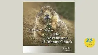 The Adventures of Johnny Chuck:  Chapter 1