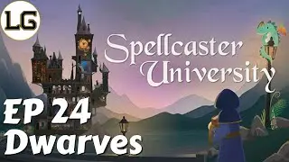 Let's Visit The Dwarves! - Let's Play Spellcaster University Ep 24