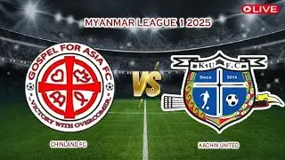 🔴Live Chinland FC Vs Kachin United FC | Myanmar League 1 2025 | Live Score