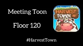 Floor 120 | Meeting Toon NPC | Divine Tree Blessing | SPOILER WARNING ❗️| Harvest Town