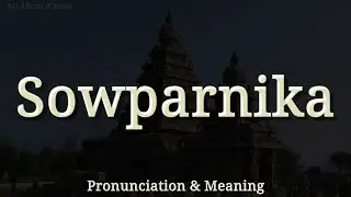Sowparnika: Произношение и значение