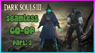 A Little Slippage...    Dark Souls III Seamless Co-Op Part:3