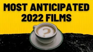 TOP 10 MOST ANTICIPATED MOVIES OF 2022