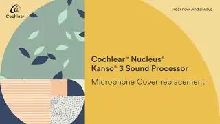 Replacing the microphone cover on your Cochlear&trade; Nucleus&reg; Kanso&reg; 3 Sound Processor