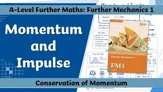 A Level Further Maths | Further Mechanics 1 | Conservation of Momentum