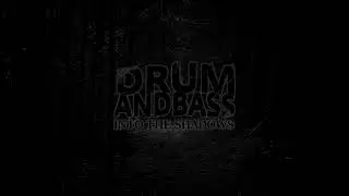 Into The Shadows (Dark Drum & Bass Mix) [Animated Background]