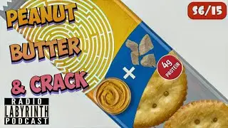 Radio Labyrinth Podcast - Peanut Butter & Crack  S6 Ep15