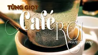 Từng giọt Caf&eacute;  - Nguy&ecirc;n Khang