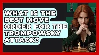 What Is The Best Move Order For The Trompowsky Attack? - The Chess Codex