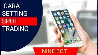CARA SETTING SPOT TRADING DI NINE BOT