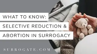 Selective Reduction & Abortion in Surrogacy [What YOU Should Know]