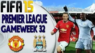 Manutd vs Man City - Fifa 15 - Manchester Derby Premier League Gameweek 32