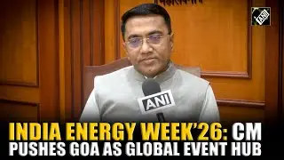CM Pramod Sawant pushes for Goa as potential global event hub after successful India Energy Week’ 26