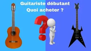 Guide complet guitare d&eacute;butant: quel matos choisir?