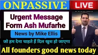 #ONPASSIVE || Latest Update Powerful || Urgent Message Form Ash बड़ी सफलता Founder's Good News