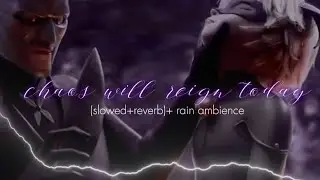 miraculous awakening: chaos will reign today (slowed+reverb) + rain ambience ♡