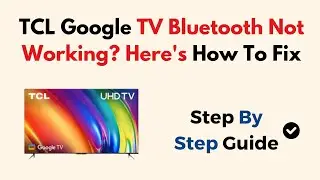 Не работает Bluetooth на TCL Google TV? Как это исправить
