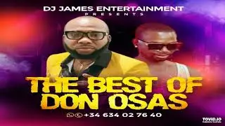 THE BEST OF DON OSAS MIX BY DJ JAMES