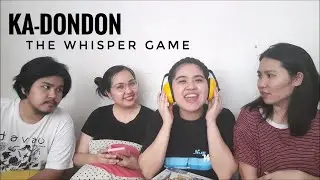 The Whisper Game || KADONDON