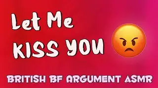 [M4A] British Boyfriend Assaults You with Kisses after a Fight [Argument][Cute][ASMR]