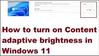 How to turn on Content adaptive brightness in Windows 11