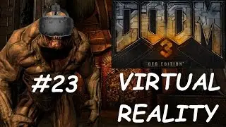 DOOM 3 BFG Edition VR [Let's Play] HTC-Vive #23