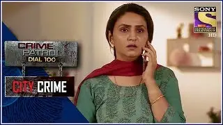 City Crime | Crime Patrol | Hand In The Lion's Face | Patna