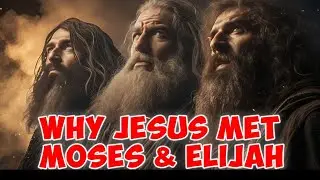 Why JESUS Had to Meet MOSES and ELIJAH | Mount of Transfiguration