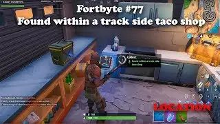 Fortbyte #77 - Found within a track side taco shop LOCATION
