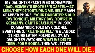 Cartel 27 men tortured my daughter, I'm JSOC commander mobilized everyone in 11 hours