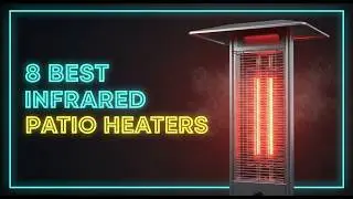 ✅Top 8: Best Infrared Patio Heaters in 2026 - The Best Infrared Patio Heaters {Reviews}